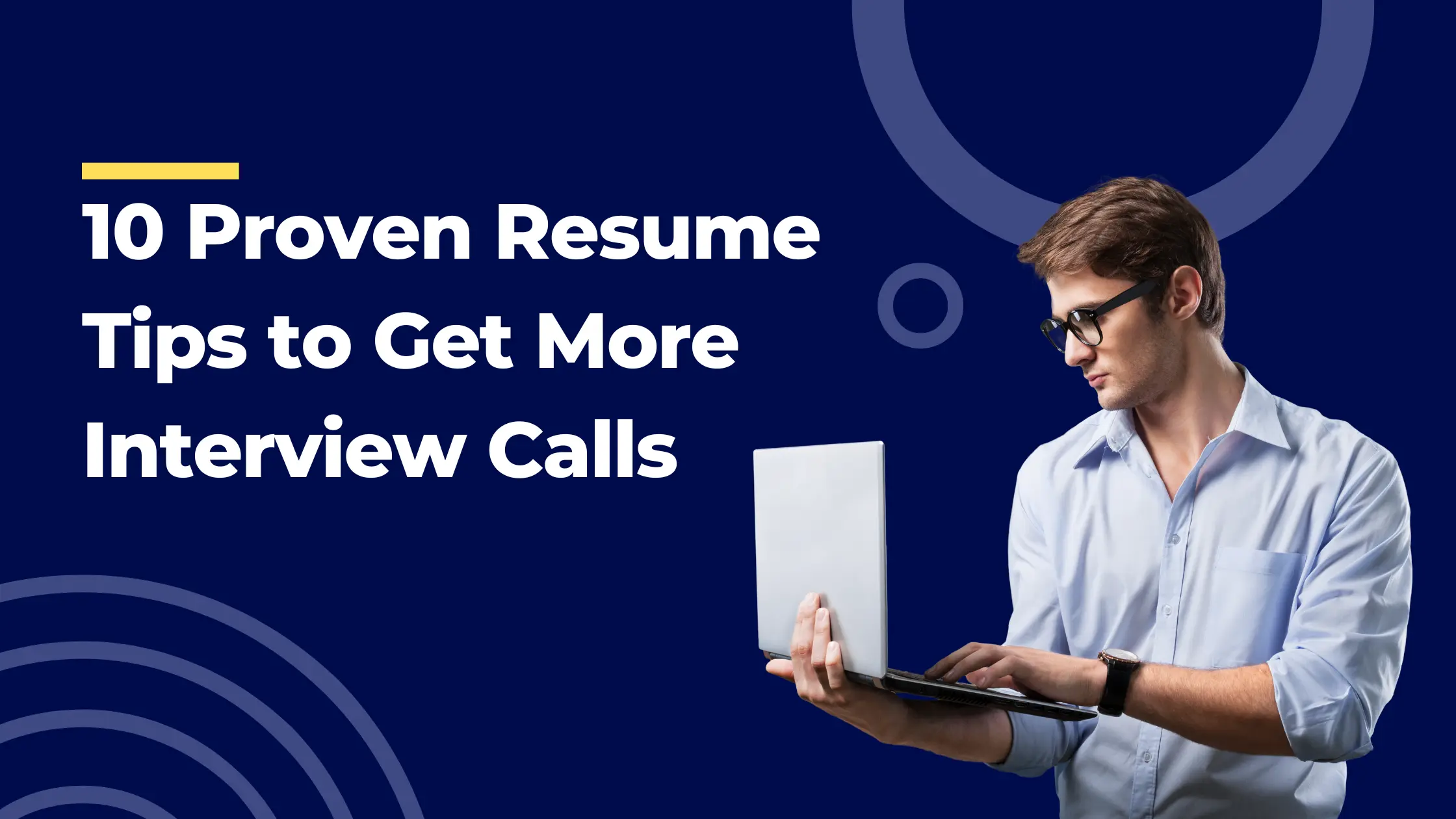 10 Proven Resume Tips to Get More Interview Calls